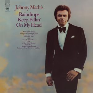 Johnny Mathis – Raindrops Keep Fallin’ On my Head'(886446216997)【24bit／44.1kHz】美国区-OppsUnote音乐广场