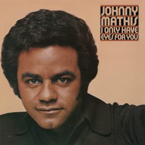 Johnny Mathis – I Only Have Eyes For You(886446222493)【24bit／44.1kHz】美国区-OppsUnote音乐广场