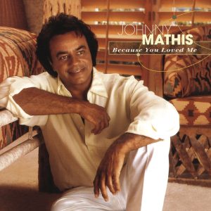Johnny Mathis – Because You Loved Me(074646889329)【24bit／44.1kHz】美国区-OppsUnote音乐广场