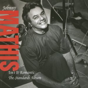 Johnny Mathis – Isn’t it Romantic：The Standards Album(886446225746)【16bit／44.1kHz】美国区-OppsUnote音乐广场