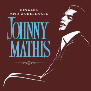 Johnny Mathis – The Global Singles and Unreleased(886446217154)【16bit／44.1kHz】美国区-OppsUnote音乐广场