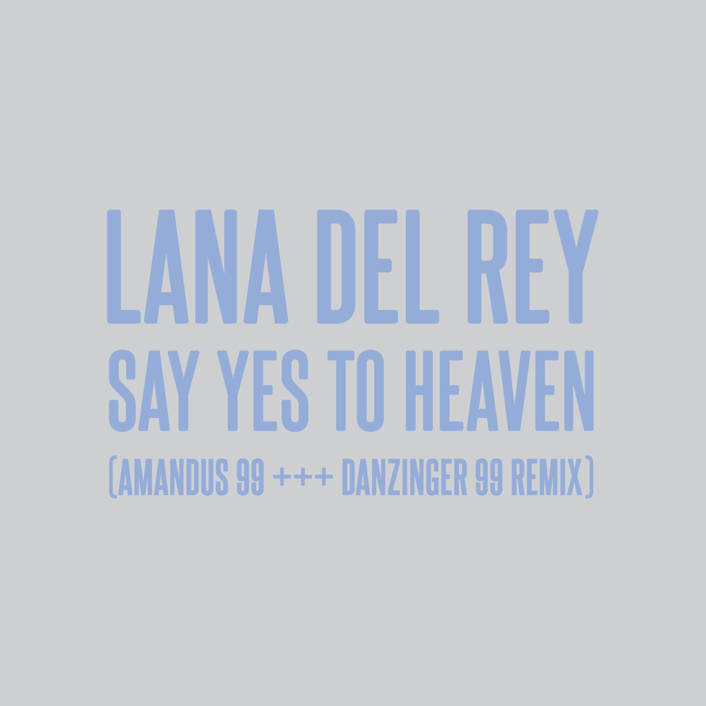 Lana Del Rey – Say Yes To Heaven (AMANDUS 99 +++ DANZINGER 99 Remix) – Single(00602458363173)【24bit／44.1kHz】美国区-OppsUnote音乐广场
