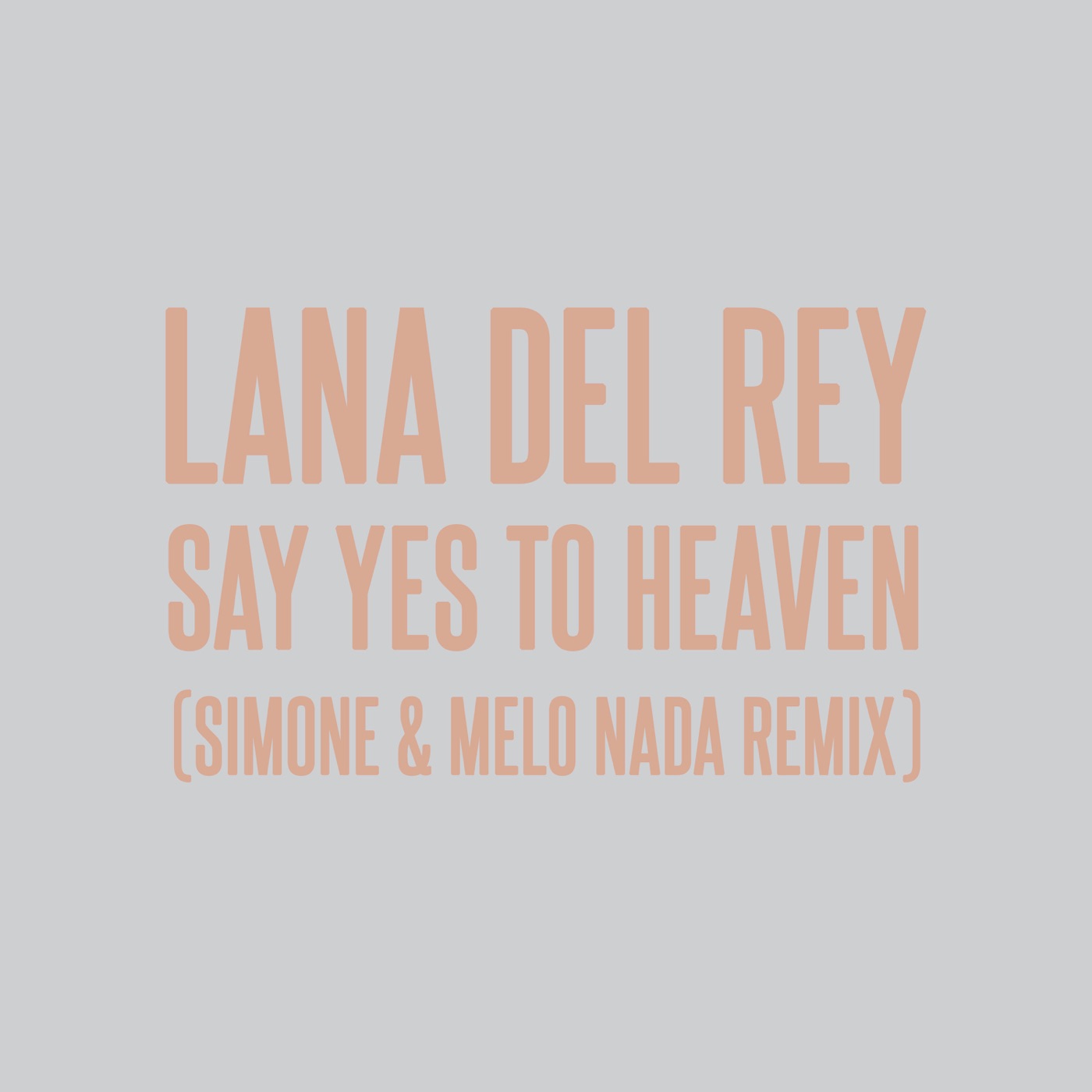 Lana Del Rey – Say Yes To Heaven (sim0ne and Melo Nada Remix) – Single(00602455965912)【24bit／44.1kHz】美国区-OppsUnote音乐广场