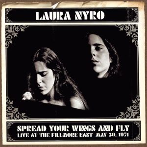 Laura Nyro – Spread Your Wings And Fly：Live At The Fillmore East May 30, 1971(827969249321)【24bit／44.1kHz】美国区-OppsUnote音乐广场