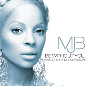 Mary J. Blige – Be Without You (Award Performance Version) – Single(00602517267930)【16bit／44.1kHz】美国区-OppsUnote音乐广场