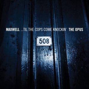 Maxwell – …Til the Cops Come Knockin’ – The Opus／The Urban Theme(886446667829)【16bit／44.1kHz】美国区-OppsUnote音乐广场