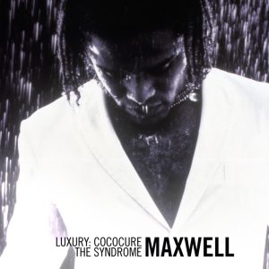 Maxwell – Luxury：Cococure：The Syndrome EP(886447184431)【16bit／44.1kHz】美国区-OppsUnote音乐广场