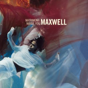 Maxwell – Matrimony：Maybe You EP(886447184608)【16bit／44.1kHz】美国区-OppsUnote音乐广场