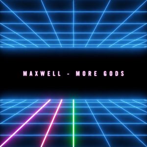 Maxwell – More Gods – EP(886446771731)【16bit／44.1kHz】美国区-OppsUnote音乐广场