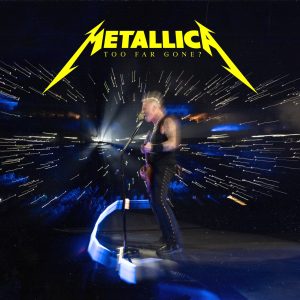 Metallica – Too Far Gone？ (Live at MetLife Stadium, East Rutherford, NJ, 08／06／2023) – Single(00602458534283)【24bit／48.0kHz】美国区-OppsUnote音乐广场