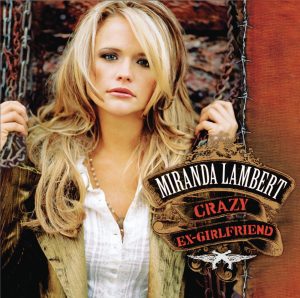 Miranda Lambert – Crazy Ex-Girlfriend (Bonus Track Version)Ⓔ(888880165015)【24bit／44.1kHz】美国区-OppsUnote音乐广场