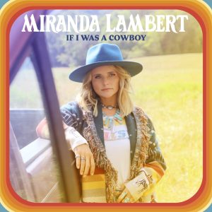 Miranda Lambert – If I Was a Cowboy – Single(886449566013)【24bit／48.0kHz】美国区-OppsUnote音乐广场