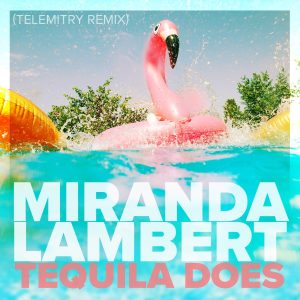 Miranda Lambert – Tequila Does (Telemitry Remix) – Single(886449402489)【24bit／48.0kHz】美国区-OppsUnote音乐广场