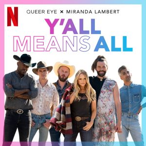 Miranda Lambert – Y’all Means All (from Season 6 of Queer Eye) – Single(886449747566)【24bit／48.0kHz】美国区-OppsUnote音乐广场