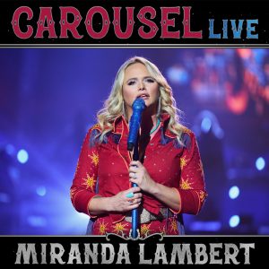 Miranda Lambert – Carousel (Live from the 2023 ACM Awards) – Single(196871399609)【24bit／48.0kHz】美国区-OppsUnote音乐广场