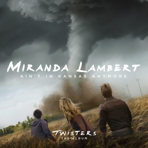 Miranda Lambert – Ain’t In Kansas Anymore (From Twisters：The Album) – Single(075679643377)【24bit／48.0kHz】美国区-OppsUnote音乐广场