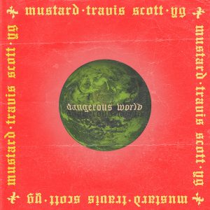 Mustard – Dangerous World (feat. Travis Scott & YG) – Single(00602567990383)【16bit／44.1kHz】美国区-OppsUnote音乐广场
