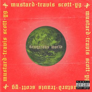 Mustard – Dangerous World (feat. Travis Scott & YG) – SingleⒺ(00602567990406)【16bit／44.1kHz】美国区-OppsUnote音乐广场