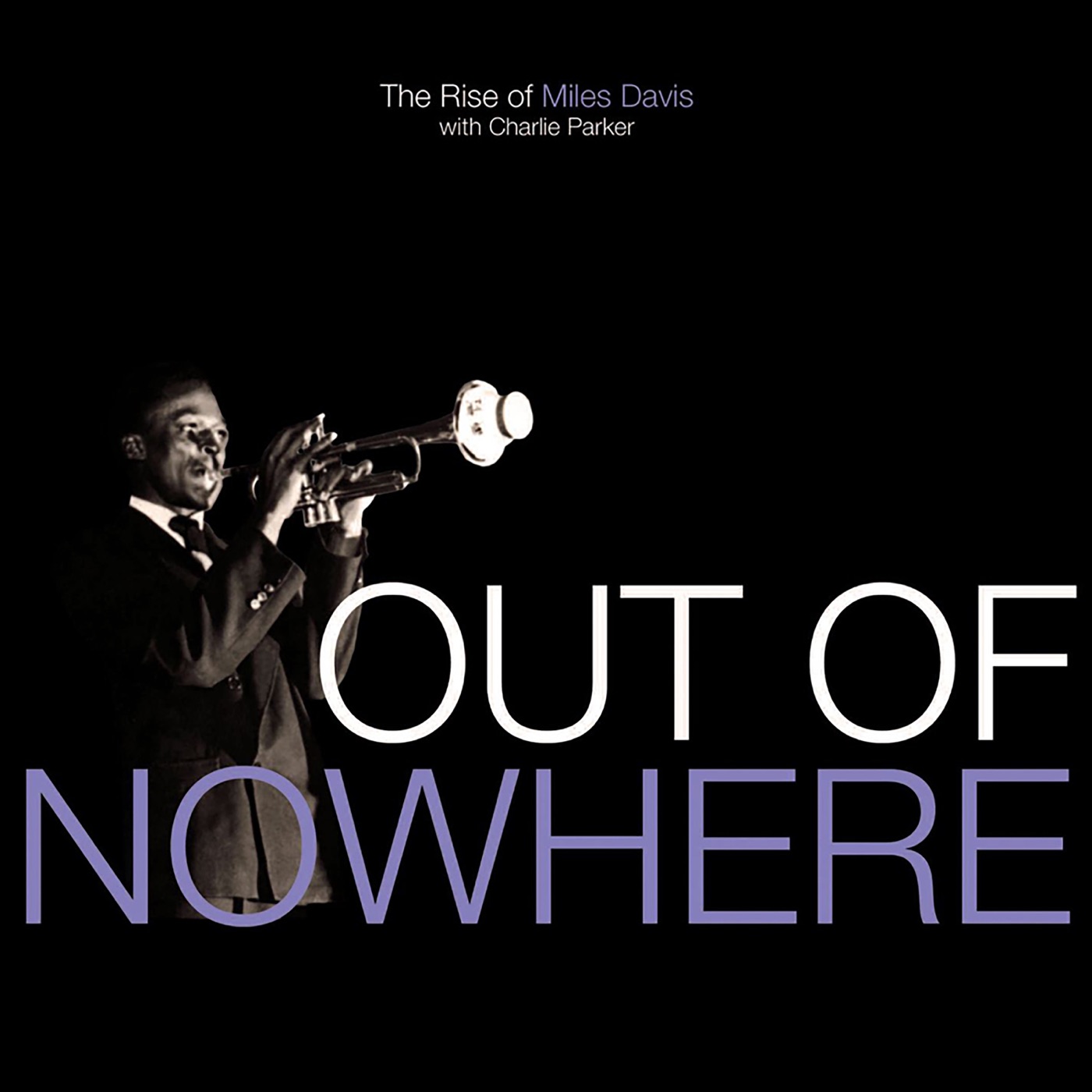 Miles Davis – Out of Nowhere：The Rise of Miles Davis(00888072066472)【16bit／44.1kHz】美国区-OppsUnote音乐广场