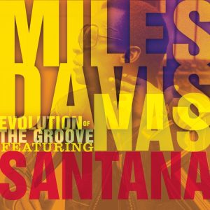 Miles Davis – Evolution of the Groove (feat. Carlos Santana) – EP(696998915220)【16bit／44.1kHz】美国区-OppsUnote音乐广场
