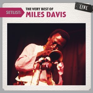 Miles Davis – Setlist：The Very Best of Miles Davis LIVE(886443095892)【16bit／44.1kHz】美国区-OppsUnote音乐广场