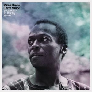 Miles Davis – Early Minor：Rare Miles From The Complete In A Silent Way Sessions(196589232502)【16bit／44.1kHz】美国区-OppsUnote音乐广场
