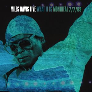 Miles Davis – What It Is：Montreal 7／7／83 (Live)(196589226884)【24bit／96.0kHz】美国区-OppsUnote音乐广场