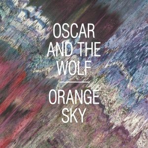 Oscar and the Wolf – Orange Sky – Single(5414939268878)【16bit／44.1kHz】土耳其区-OppsUnote音乐广场