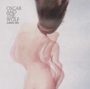 Oscar and the Wolf – Summer Skin – EP(5414939264573)【16bit／44.1kHz】土耳其区-OppsUnote音乐广场
