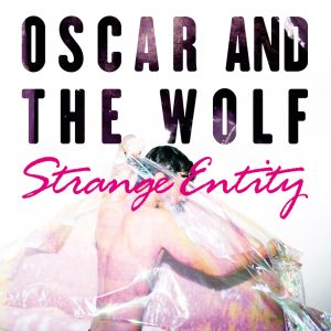 Oscar and the Wolf – Strange Entity – Single(5414939746376)【16bit／44.1kHz】土耳其区-OppsUnote音乐广场