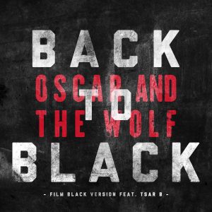 Oscar and the Wolf – Back to Black (Film Black Version) [feat. Tsar B] – Single(5414939933189)【16bit／44.1kHz】土耳其区-OppsUnote音乐广场