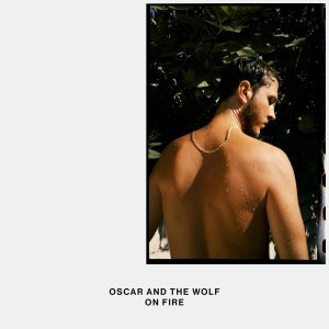 Oscar and the Wolf – On Fire – Single(5400863002411)【16bit／44.1kHz】土耳其区-OppsUnote音乐广场