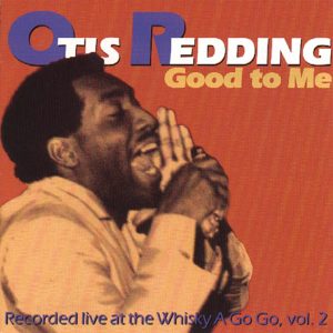 Otis Redding – Good to Me：Recorded Live At the Whisky A Go Go, Vol. 2(00025218857925)【16bit／44.1kHz】美国区-OppsUnote音乐广场