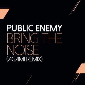 Public Enemy – Bring The Noise (Agami Remix) – Single(00602508294051)【16bit／44.1kHz】美国区-OppsUnote音乐广场