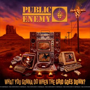 Public Enemy – What You Gonna Do When The Grid Goes Down？Ⓔ(00602435062020)【24bit／44.1kHz】美国区-OppsUnote音乐广场