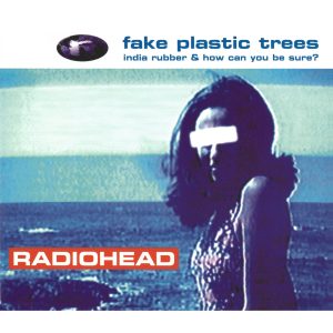Radiohead – Fake Plastic Trees – Single(634904079963)【16bit／44.1kHz】美国区-OppsUnote音乐广场
