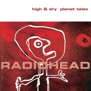 Radiohead – High & Dry／Planet Telex – EP(634904080068)【16bit／44.1kHz】美国区-OppsUnote音乐广场
