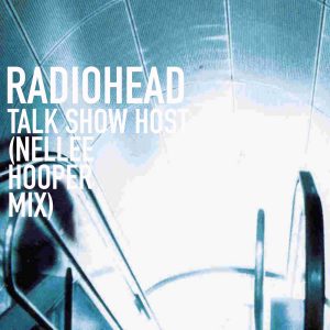 Radiohead – Talk Show Host (Nellee Hooper Mix) – Single(191404105856)【16bit／44.1kHz】美国区-OppsUnote音乐广场