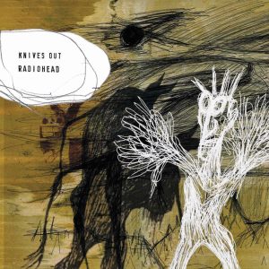 Radiohead – Knives Out – EP(634904080761)【16bit／44.1kHz】美国区-OppsUnote音乐广场