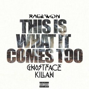 Raekwon – This Is What It Comes Too (Remix) [feat. Ghostface Killah] – SingleⒺ(888915358887)【16bit／44.1kHz】美国区-OppsUnote音乐广场