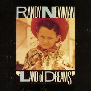 Randy Newman – Land of Dreams(075992577366)【24bit／44.1kHz】美国区-OppsUnote音乐广场