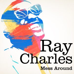 Ray Charles – Mess Around (Remastered) – Single(3661585960065)【16bit／44.1kHz】美国区-OppsUnote音乐广场