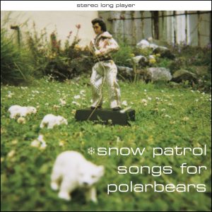 Snow Patrol – Songs for Polarbears (Bonus Track Version)Ⓔ(5037454772318)【16bit／44.1kHz】土耳其区-OppsUnote音乐广场