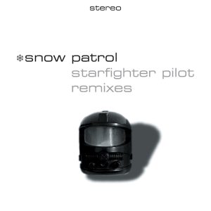 Snow Patrol – Starfighter Pilot (Remixes) – Single(5027731985135)【16bit／44.1kHz】土耳其区-OppsUnote音乐广场