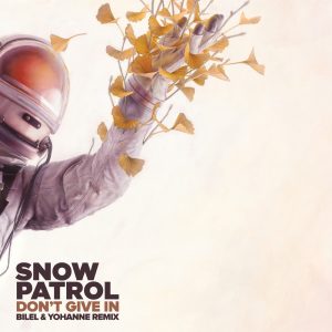 Snow Patrol – Don’t Give In (Bilel & Yohanne Remix) – Single(00602567647232)【24bit／44.1kHz】土耳其区-OppsUnote音乐广场
