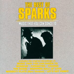 Sparks – The Best of Sparks：Music That You Can Dance To(715187733527)【16bit／44.1kHz】美国区-OppsUnote音乐广场