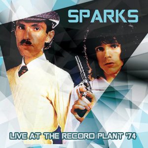 Sparks – Live At the Record Plant 1974 (Remastered)(5292317200722)【16bit／44.1kHz】美国区-OppsUnote音乐广场