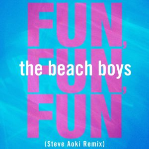 The Beach Boys – Fun, Fun, Fun (Steve Aoki Remix) – Single(00602455789716)【16bit／44.1kHz】美国区-OppsUnote音乐广场