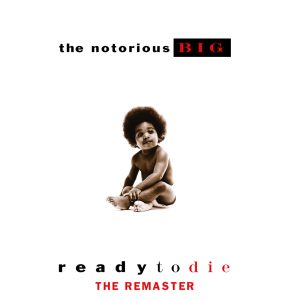 The Notorious B.I.G – Ready To Die the Remaster(075679456861)【24bit／44.1kHz】美国区-OppsUnote音乐广场