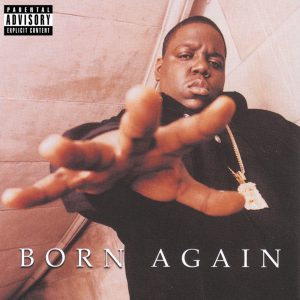The Notorious B.I.G – Born Again (2005 Remaster)Ⓔ(786127302363)【24bit／44.1kHz】美国区-OppsUnote音乐广场